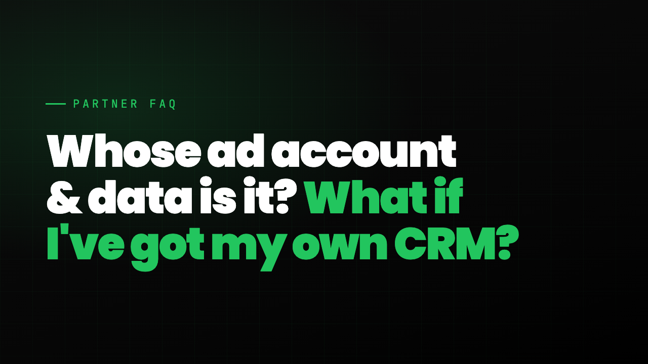 FAQ thumbnail: Whose ad account and data is it and what if I have my own CRM?